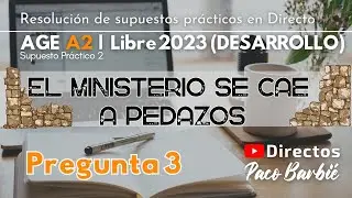 🔴DIRECTO - SUPUESTO PRÁCTICO (Desarrollo P3) - AGE A2 | LIBRE 2023 | EL MINISTERIO SE CAE A PEDAZOS