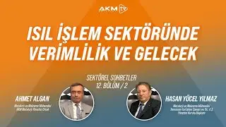 Sekt&ouml;rel Sohbetler | Isıl İşlem Sekt&ouml;r&uuml;nde Enerji, Verimlilik ve Gelecek