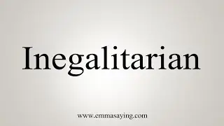 How To Say Inegalitarian