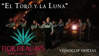 El Toro y la Luna  Mariachi Flor de Agave VIDEOCLIP OFICIAL