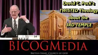 The Watchman Program-David C. Pack's TWISTED Theology about the 3RD TEMPLE!