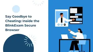 Say Goodbye to Cheating Inside the BlinkExam Secure Browser