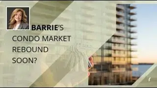Will Barrie&rsquo;s Condo Market Rebound Soon?
