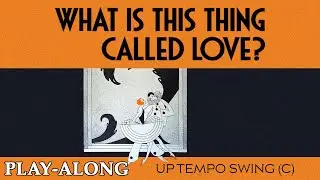 What Is This Thing Called Love? - Up Tempo Swing || BACKING TRACK