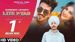 Lite Pyar (Official Video) Gursewak Likhari Ft. Mr & Mrs Narula | Ishtar Punjabi