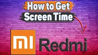 How to Get Screen Time on Redmi?