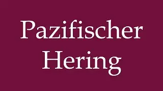 How to Pronounce ''Pazifischer Hering'' (Pacific herring) Correctly in German