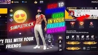 HOW TO INCREASE LIKES IN YOUR FREE FIRE ACCOUNT. SIMPLE TRICK