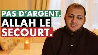 PAS D'ARGENT. ALLAH LE SECOURT.