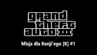 [GTA III na 100%] Misja #36 - Ucieczka Kanbu - Kenji Kasen [K]