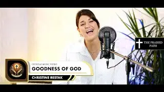 Christine Restakyan - Goodness Of God (Official Music Video)