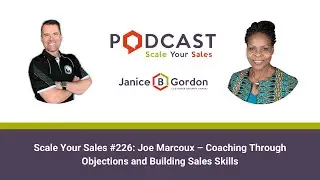 Scale Your Sales #226: Joe Marcoux &ndash; Coaching Through Objections and Building Sales Skills