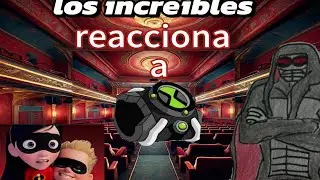 Los increíbles reacciona el multiverso. Cap 1: Ben 10 clásico 
