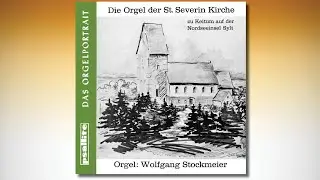 Wolfgang STOCKMEIER &ndash; Die Orgel der St. Severin Kirche zu Keitum auf der Nordseeinsel Sylt PSAL 120