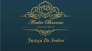 André Barroso - Justiça Do Senhor