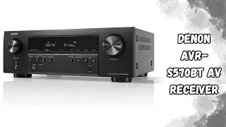 Denon AVR-S570BT 5.2 AV Receiver | 8K Ultra HD, Bluetooth Streaming | Review
