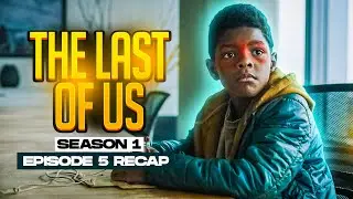 The Last of Us | 𝐒𝐞𝐚𝐬𝐨𝐧 𝟏 - 𝐄𝐩𝐢𝐬𝐨𝐝𝐞 𝟓 | RECAP
