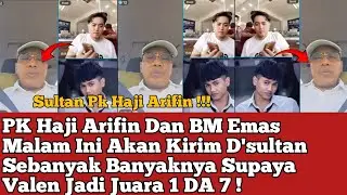 PK Haji Arifin Dan BM Emas Malam Ini Akan Kirim D'sultan Sebanyak Banyaknya Supaya Valen Jadi Juara!