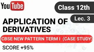 TERM 1 Class 12  I CASE STUDY BASED QUESTIONS  | LEC 3 I APPLICATION OF DERIVATIVES | BOAR EXAM 2021
