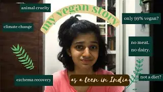 Why and How I went Vegan as a teen in India\\animal cruelty, climate change, ethics, my vegan story