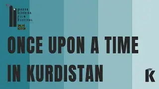 Once Upon a Time in Kurdistan | 11th LKFF Online Edition Theme Trailer
