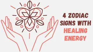4 Zodiac Signs with Healing Energy
