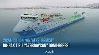 2024-cü ilin “Ən yaxşı gəmisi” – Ro-Pax tipli “Azərbaycan” gəmi-bərəsi