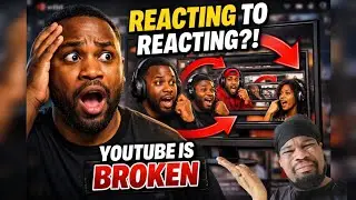 &ldquo;Reacting to the Reactor Reacting to the Reactor&hellip; YouTube Is Broken&rdquo;