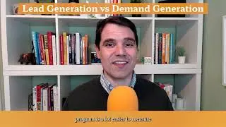 Lead Gen vs Demand Gen