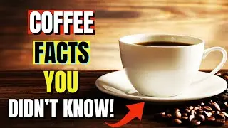 10 Coffee Facts You Probably Didn't Know!