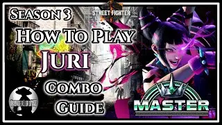 HOW TO PLAY JURI - MASTER RANK COMBO GUIDE - Street Fighter 6 Season 3 #SF6_Juri #SF6 #Guide #FGC