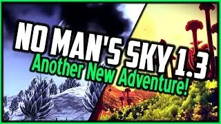 NO MAN'S SKY 1.3 LET'S PLAY ✦ The Journey Begins Again!