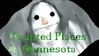 Haunted Places in Minnesota (E02) Duluth