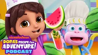 Dora&rsquo;s Recipe for Adventure Podcast #2: Wait for the Watermelons! 🍉 | Dora & Friends