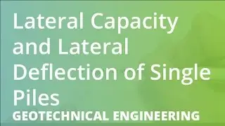 Lateral Capacity and Lateral Deflection of Single Piles | Geotechnical Engineering
