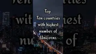Top Ten Countries with Highest number of Unicorns (2023) #shorts