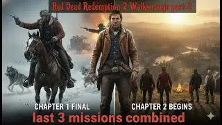 Red Dead Redemption 2 Walkthrough Part 3 - Chapter-1 final-4K(RDR2&nbsp;Gameplay)last 3 missions combined