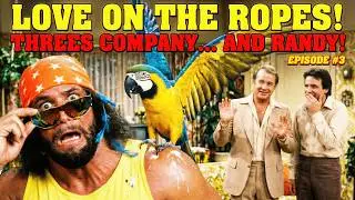 Threes Company... and Randy! | Love on the Ropes (S2E3)