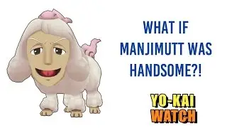 What if Manjimutt was handsome?! Dandoodle - Yo-kai Watch