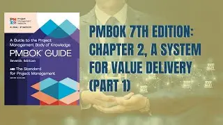PMBOK 7th edition: Chapter 2 (Systems for Value delivery, Part 1)