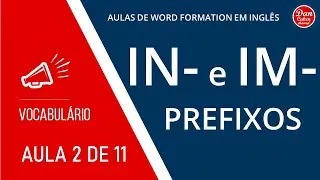 Aula 2 de Prefixos: IN- e IM-