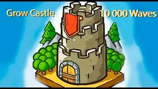 Grow Castle #4 10 000 waves