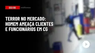 🔴 Midiamax Deu BO: Terror no mercado: homem amea&ccedil;a clientes e funcion&aacute;rios em CG
