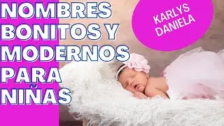 NOMBRES COMPUESTOS PARA NIÑAS - NOMBRES BONITOS Y MODERNOS PARA NIÑAS @Hecho en Casa con Amor