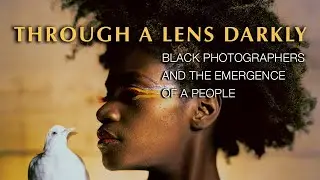 Through A Lens Darkly: Black Photographers and the Emergence of a People (2014)