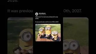 &lsquo;Minions 3&rsquo; is now to be released in July 2026.It was previously set for June 30th, 2027.