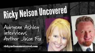 Ricky Nelson Uncovered: How I Learned the Truth About His Last Days-interview with author Jason Fox