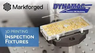 3D Printing CMM Fixtures with Markforged | Dynamac Inc. Success Story