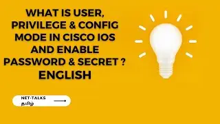 What is User, Privilege & config  Mode in CISCO IOS and Enable password & Secret ?  English