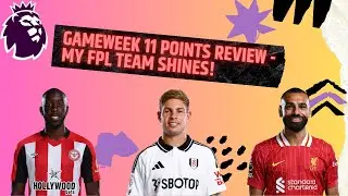 Gameweek 11 Points Review - My FPL Team Shines!